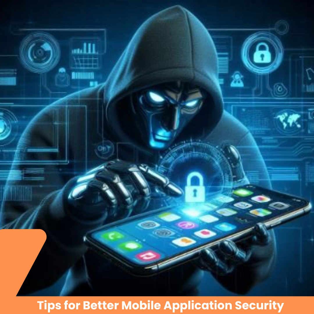 Tips for Better Mobile Application Security